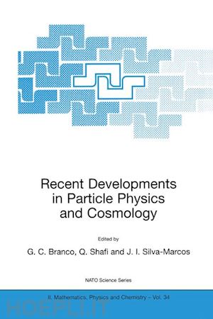 branco g.c. (curatore); shafi q. (curatore); silva-marcos j.i. (curatore) - recent developments in particle physics and cosmology