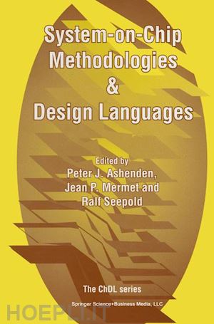 ashenden peter j. (curatore); mermet jean (curatore); seepold ralf (curatore) - system-on-chip methodologies & design languages