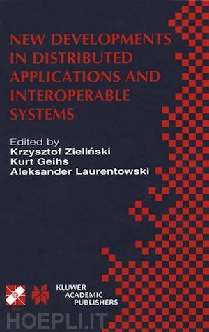 zielinski (curatore); geihs kurt (curatore); laurentowski aleksander (curatore) - new developments in distributed applications and interoperable systems