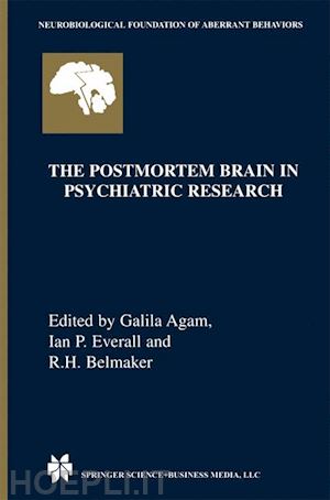 agam galila (curatore); everall ian p. (curatore); belmaker robert haim (curatore) - the postmortem brain in psychiatric research