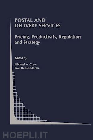 crew michael a. (curatore); kleindorfer paul r. (curatore) - postal and delivery services