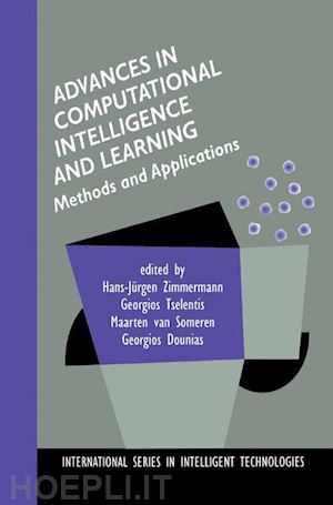 zimmermann hans-jürgen (curatore); tselentis georgios (curatore); van someren maarten (curatore); dounias georgios (curatore) - advances in computational intelligence and learning