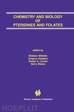 milstien sheldon (curatore); kapatos gregory (curatore); levine robert a. (curatore); shane barry (curatore) - chemistry and biology of pteridines and folates