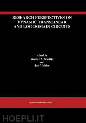 serdijn wouter a. (curatore); mulder jan (curatore) - research perspectives on dynamic translinear and log-domain circuits