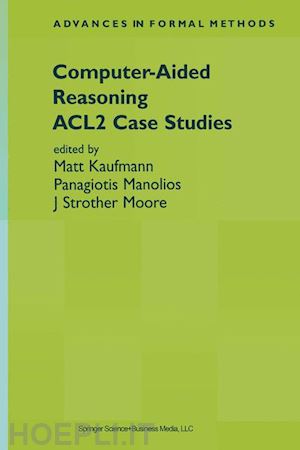 kaufmann matt (curatore); manolios panagiotis (curatore); moore j strother (curatore) - computer-aided reasoning