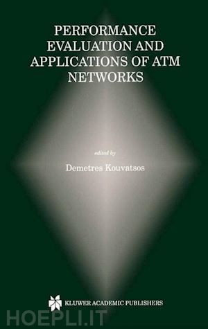 kouvatsos demetres d. (curatore) - performance evaluation and applications of atm networks