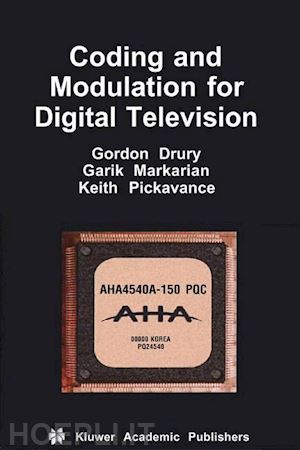 drury gordon m.; markarian garik; pickavance keith - coding and modulation for digital television