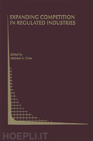 crew michael a. (curatore) - expanding competition in regulated industries