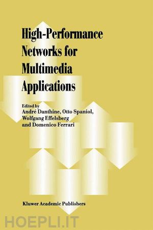 danthine andre (curatore); spaniol otto (curatore); effelsberg wolfgang (curatore); ferrari domenico (curatore) - high-performance networks for multimedia applications