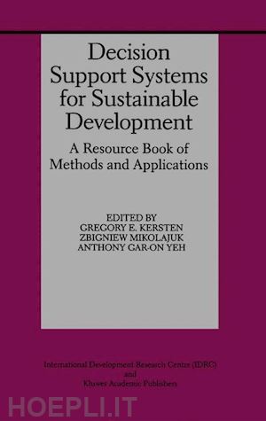 kersten gregory e. (curatore); mikolajuk zbigniew (curatore); gar-on yeh anthony (curatore) - decision support systems for sustainable development