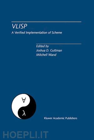 guttman joshua d. (curatore); wand mitchell (curatore) - vlisp a verified implementation of scheme