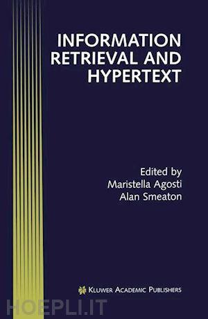 agosti maristella (curatore); smeaton alan (curatore) - information retrieval and hypertext