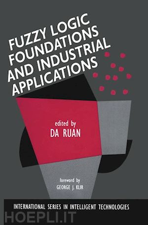 ruan da (curatore) - fuzzy logic foundations and industrial applications