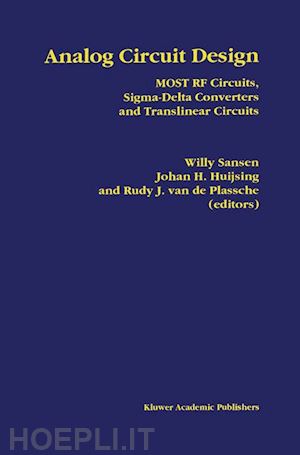 sansen willy m.c. (curatore); huijsing johan (curatore); van de plassche rudy j. (curatore) - analog circuit design