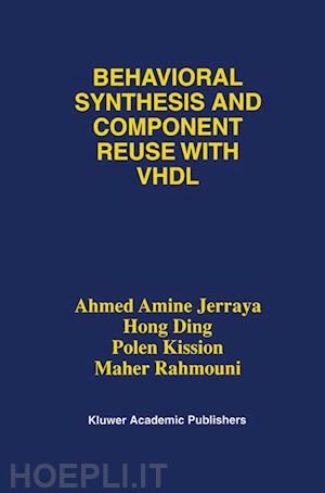 jerraya ahmed amine; hong ding; kission polen; rahmouni maher - behavioral synthesis and component reuse with vhdl