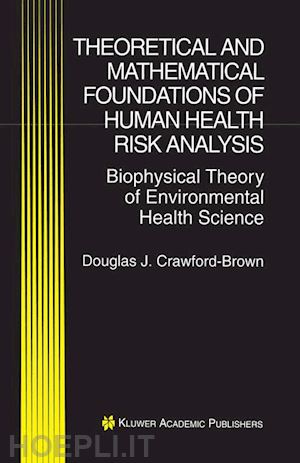crawford-brown douglas j. - theoretical and mathematical foundations of human health risk analysis