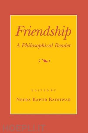 badhwar neera kapur - friendship – a philosophical reader
