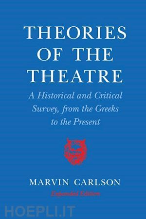 carlson marvin a. - theories of the theatre – a historical and critical survey, from the greeks to the present