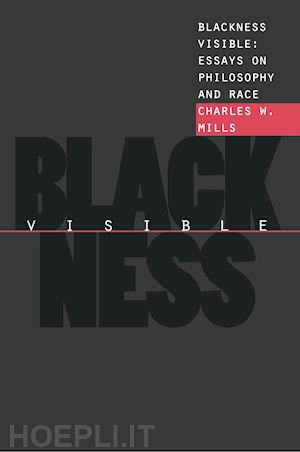 mills charles w. - blackness visible – essays on philosophy and race