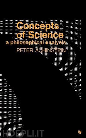 achinstein - concepts of science – a philosophical analysis