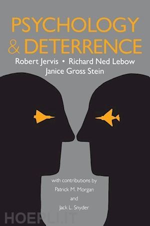 jervis robert; lebow richard ned; stein janice gross - psychology and deterrence