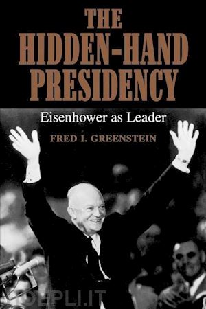 greenstein - the hidden–hand presidency
