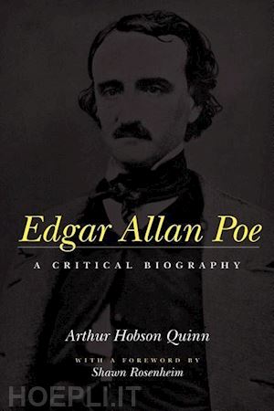 quinn arthur hobson; rosenheim shawn james - edgar allan poe – a critical biography