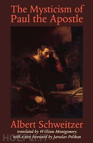 schweitzer - the mysticism of paul the apostle