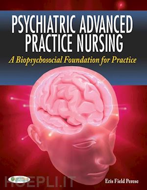 perese eris f. - psychiatric advanced practice nursing – a biopsychosocial foundation for practice