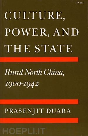 duara prasenjit - culture, power, and the state – rural north china, 1900–1942