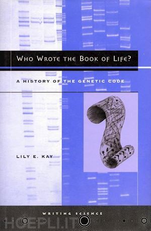 kay lily e. - who wrote the book of life? – a history of the genetic code