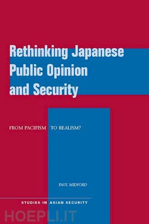 midford paul - rethinking japanese public opinion and security – from pacifism to realism?