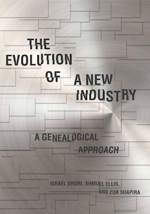 drori israel; ellis shmuel; shapira zur - the evolution of a new industry – a genealogical approach