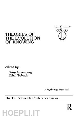 greenberg gary (curatore); tobach ethel (curatore) - theories of the evolution of knowing