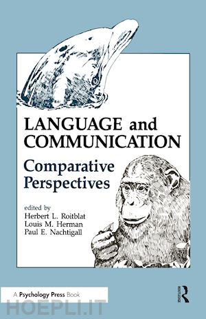 roitblat herbert l. (curatore); herman louis m. (curatore); nachtigall paul e. (curatore) - language and communication