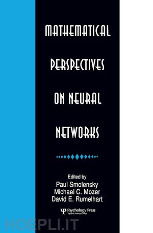 smolensky paul (curatore); mozer michael c. (curatore); rumelhart david e. (curatore) - mathematical perspectives on neural networks