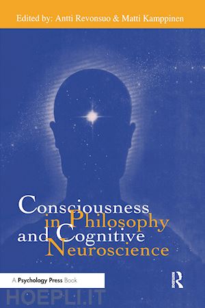 revonsuo antti (curatore); kamppinen matti (curatore) - consciousness in philosophy and cognitive neuroscience