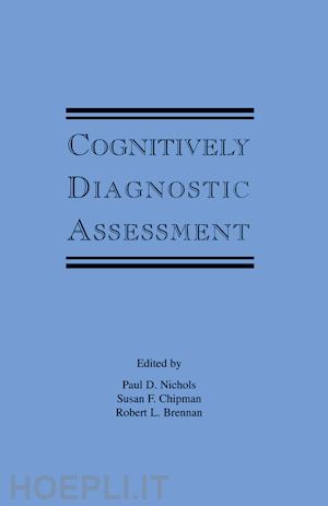 nichols paul d. (curatore); chipman susan f. (curatore); brennan robert l. (curatore) - cognitively diagnostic assessment