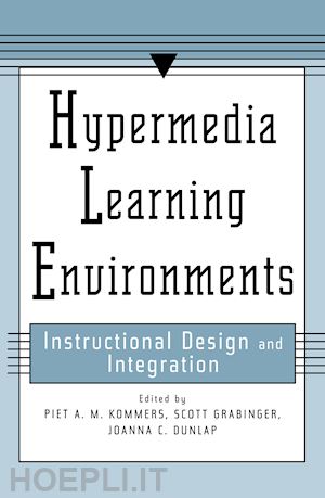 dunlap joanna; dunlap joanna; grabinger r. scott ; grabinger scott (curatore); dunlap joanna c. (curatore); grabinger scott (curatore); kommers piet a.m. (curatore) - hypermedia learning environments