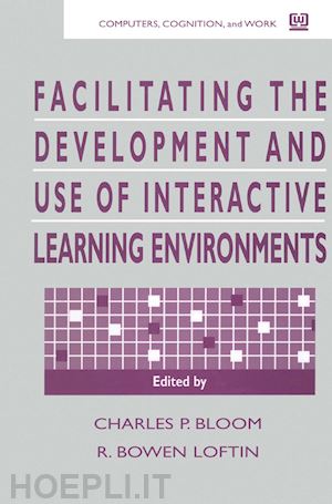 bloom charles p. (curatore); loftin r. bowen (curatore) - facilitating the development and use of interactive learning environments