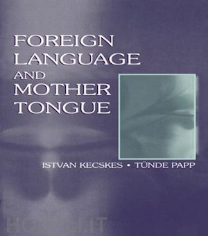 kecskes istvan; papp t nde - foreign language and mother tongue