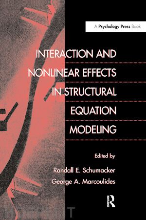 schumacker randall e. (curatore); marcoulides george a. (curatore) - interaction and nonlinear effects in structural equation modeling