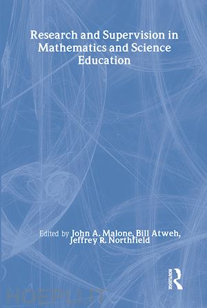 malone john a. (curatore); atweh bill (curatore); northfield jeffrey (curatore); northfield jeff (curatore) - research and supervision in mathematics and science education