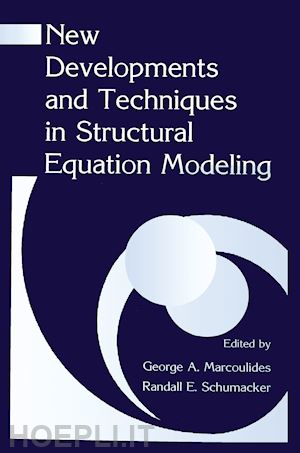 marcoulides george a. (curatore); schumacker randall e. (curatore) - new developments and techniques in structural equation modeling