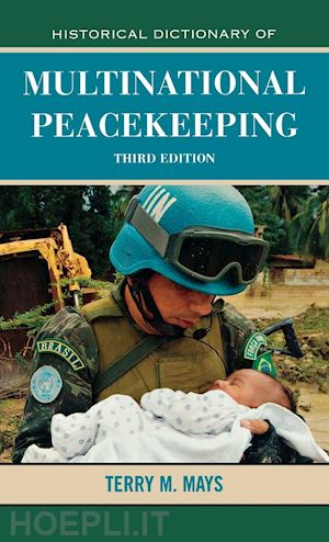 mays terry m. - historical dictionary of multinational peacekeeping
