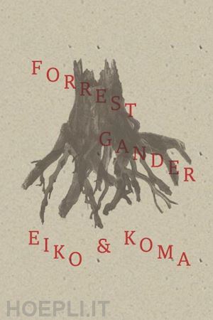 gander forrest - eiko and koma