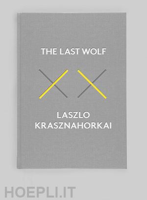 krasznahorkai lászló; batki john; szirtes george - the last wolf and herman