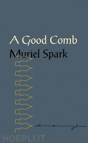spark muriel - a good comb – the sayings of muriel spark