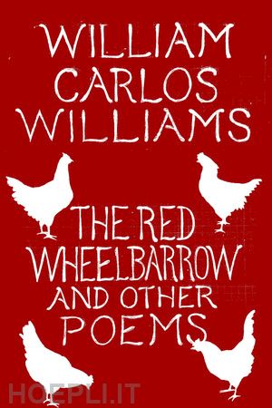 williams william carlos - the red wheelbarrow & other poems