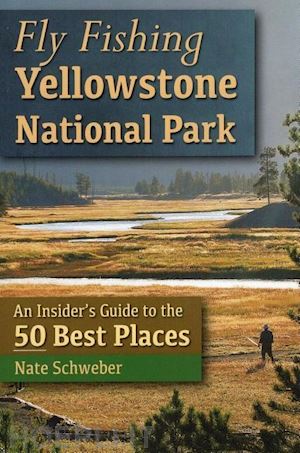 schweber nate - fly fishing yellowstone national park